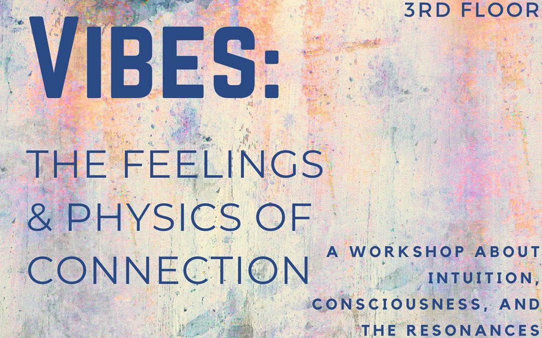 Vibes: The Feelings and Physics of Connection
